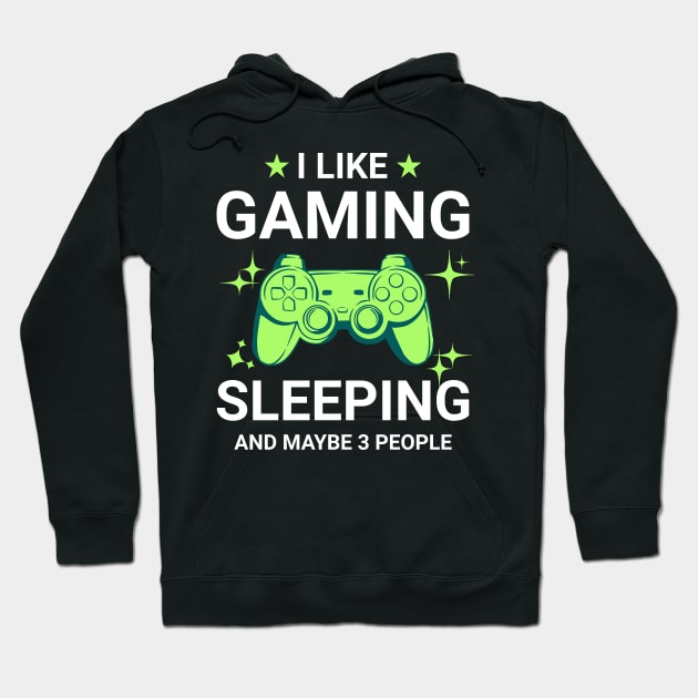 I Like Gaming Sleeping and Maybe 3 People Hoodie by Raventeez